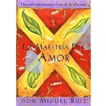 SPA-MAESTRIA DEL AMOR: Un Libro de la Sabiduria Tolteca, the Mastery of Love, Spanish-Language Edition
