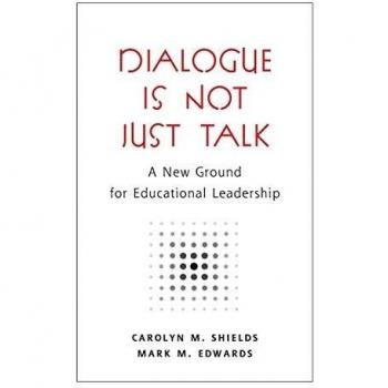 Dialogue Is Not Just Talk: Innovative Educational Leadership Strategies