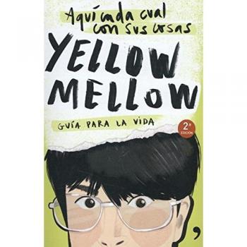 Aquí cada cual con sus cosas: Guía para la vida - YELLOW MELLOW