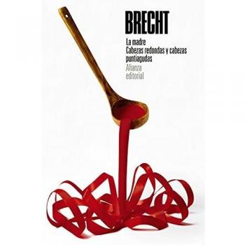 La madre. Cabezas redondas y cabezas puntiagudas: Teatro completo, 5: 3483