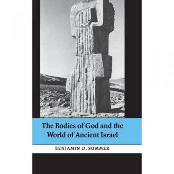 Cuerpos de Dios y el Mundo del Antiguo Israel - Benjamin D. Sommer