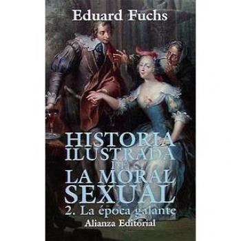 Historia ilustrada de la moral sexual. 2. La época galante