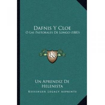 Dafnis y Cloe: O Las Pastorales De Longo