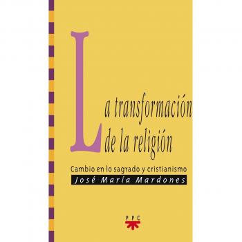 La Transformación De La Religión: Cambio en lo sagrado y cristianismo: 60