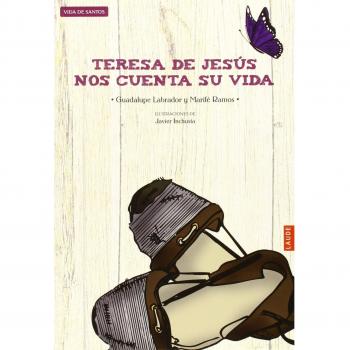 Teresa de Jesús nos cuenta su vida