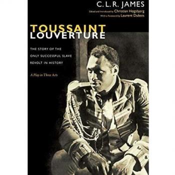 Toussaint Louverture: The Story of the Only Successful Slave Revolt in History; a Play in Three Acts