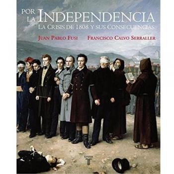 Por La Independencia 1808-1830 - Pablo Fusi Juan