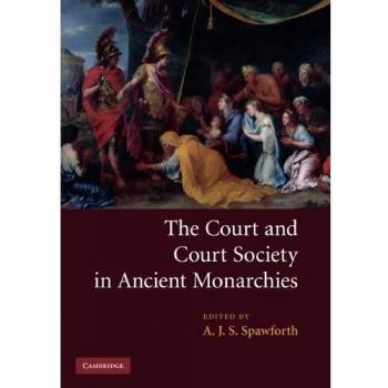 Court And Court Society In Ancient Monarchies