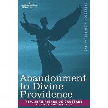 Abandonment to Divine Providence: A Spiritual Guide by Jean-Pierre de Caussade - Paperback Edition