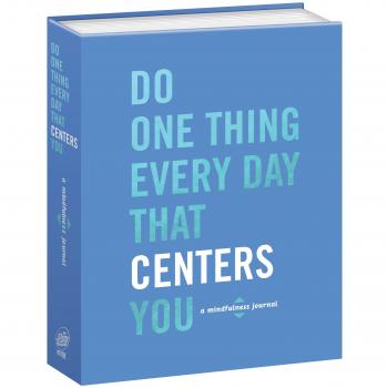 Do One Thing Every Day That Centers You: A Mindfulness Journal