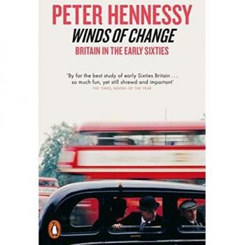 Vientos de Cambio: Gran Bretaña a Principios de los Años Sesenta - Peter Hennessy