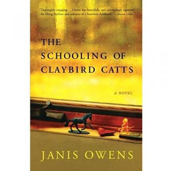 The Schooling of Claybird Catts: A Novel by Janis Owens - Literary Fiction