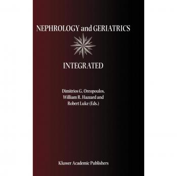 Nephrology and Geriatrics Integrated: Proceedings of the Conference on Integrating Geriatrics into Nephrology held in Jasper, Alberta, Canada, July 31-August 5, 1998