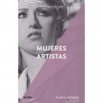 Esenciales arte. Mujeres artistas: Esenciales del Arte - FRIGERI, FLAVIA