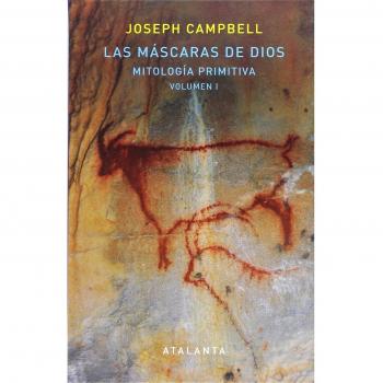 Las Máscaras de Dios: Mitología Primitiva. Vol. I: 110 - Joseph Campbell