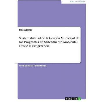 Disertación sobre la Sustentabilidad en la Gestión Municipal de Programas de Saneamiento Ambiental desde la Ecogerencia