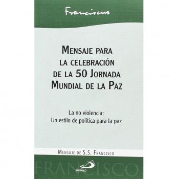 Mensaje para la celebración de la 50 Jornada Mundial de la Paz: La no violencia: Un estilo de política para la paz