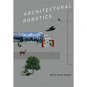 Architectural Robotics: Ecosystems of Bits, Bytes, and Biology