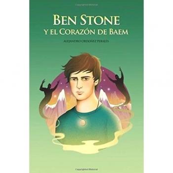 Ben Stone y el Corazón de Baem: La increíble lucha de Ben Stone por salvar Baem, el mundo original de la magia.: Volume 1