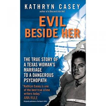 Evil Beside Her: The True Story of a Texas Woman's Marriage to a Dangerous Psychopath