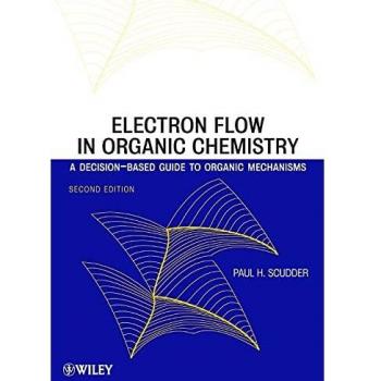 Electron Flow in Organic Chemistry: A Decision-Based Guide to Organic Mechanisms
