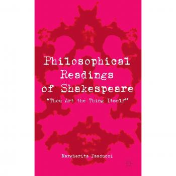 Philosophical Readings of Shakespeare: Thou Art the Thing Itself