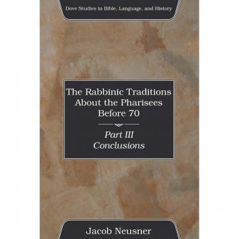 Las Tradiciones Rabínicas sobre los Fariseos Antes del 70, Parte III: Conclusiones (Estudios Dove en Biblia, Lenguaje e Historia)