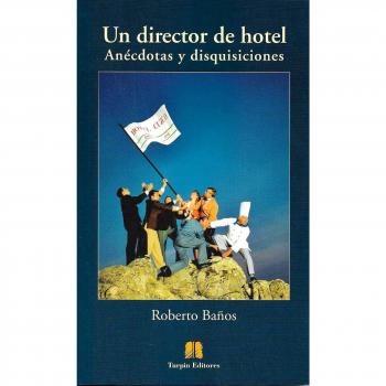 Un director de hotel. Anécdotas y disquisiciones
