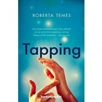 TAPPING- BOLSILLO- BOOKS4POCKET: Una técnica revolucionaria para librarse de emociones negativas, aliviar fobias, estrés, ansiedad... y mucho más - Roberta Temes