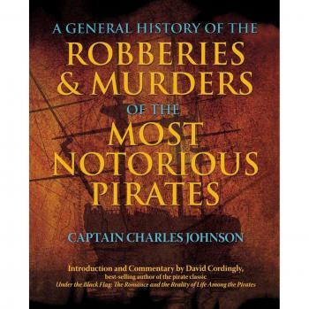 General History of Notorious Pirates: Robberies & Murders by Charles Captain Johnson