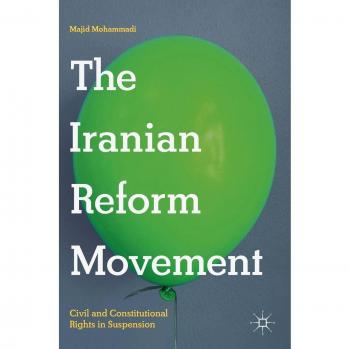 The Iranian Reform Movement: Civil and Constitutional Rights in Suspension