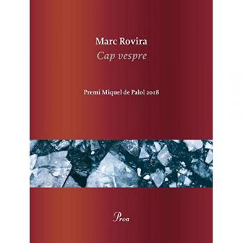 Cap vespre: Premi Miquel de Palol 2018 - Rovira, Marc