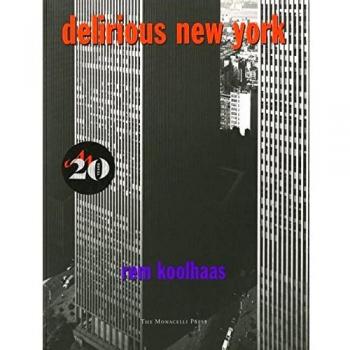 Delirious New York: A Retroactive Manifesto for Manhattan