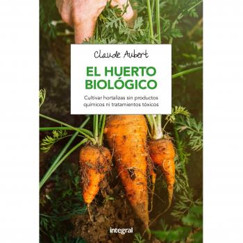 EL HUERTO BIOLOGICO - Claude Aubert
