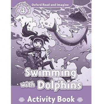 Oxford Read and Imagine: Oxford Read & Imagine 4 Swimming With Dolphins Activity Book - 9780194723374