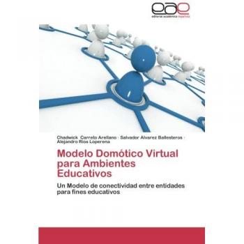 Modelo Domótico Virtual para Ambientes Educativos: Un Modelo de conectividad entre entidades para fines educativos