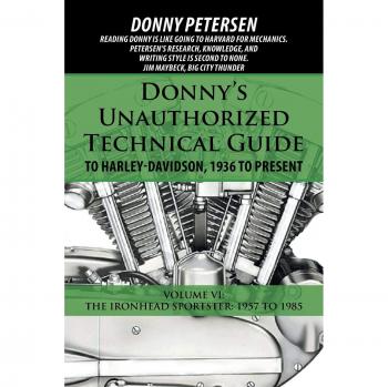 Donny's Unauthorized Technical Guide to Harley-Davidson, 1936 to Present: Volume VI: The Ironhead Sportster: 1957 to 1985