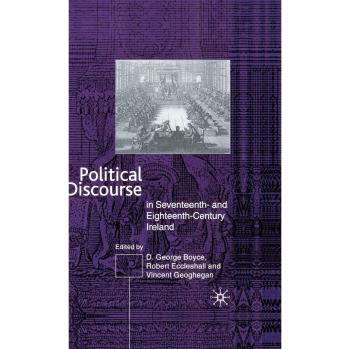 Political Discourse in Seventeenth- and Eighteenth-Century Ireland