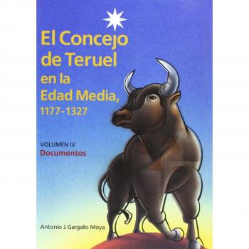 EL CONCEJO DE TERUREL EN LA EDAD MEDIA 1177-1327 DOCUMENTOS