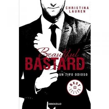 Beautiful Bastard. Un Tipo Odioso - Christina Lauren