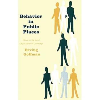 Behavior in Public Places: Notes on the Social Organization of Gatherings