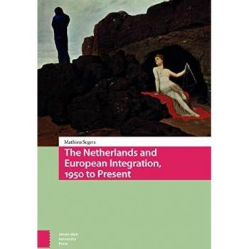 The Netherlands and European Integration, 1950 to Present