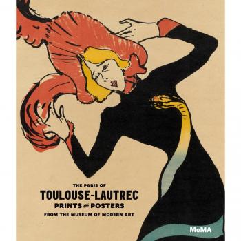 The Paris of Toulouse-Lautrec: Prints and Posters from the Museum of Modern Art