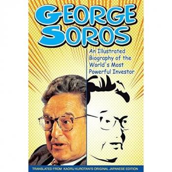 George Soros: An Illustrated Biography of the World′s Most Powerful Investor