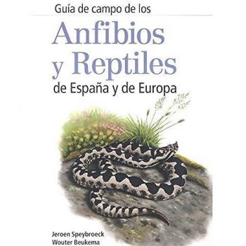 ANFIBIOS Y REPTILES DE ESPAÑA Y DE EUROPA - SPEYBROECK, JEROEN/BEUKEMA, WOUTER/BOK, BOBBY/VAN DER VOORT, JAN