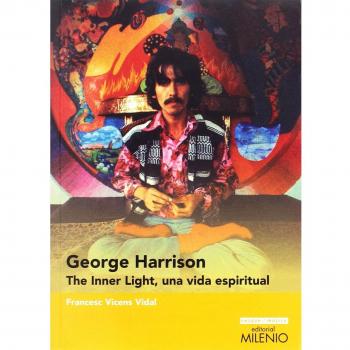 George Harrison. The Inner Light, una vida espiritual