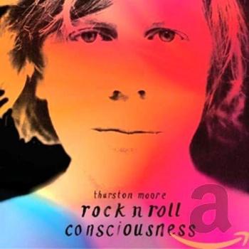 Rock 'N' Roll Consciousness - Thurston Moore