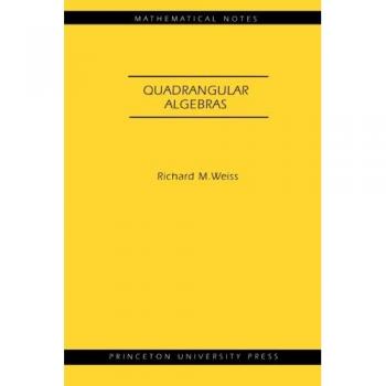 Quadrangular Algebras: Mathematical Notes Volume 64 by Richard M. Weiss