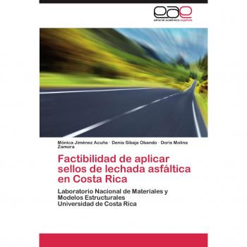 Factibilidad de Aplicar Sellos de Lechada Asfaltica En Costa Rica: Laboratorio Nacional de Materiales y Modelos Estructurales Universidad de Costa Rica