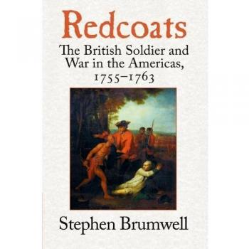 Redcoats: El Soldado Británico y la Guerra en las Américas, 1755-1763 por Stephen Brumwell